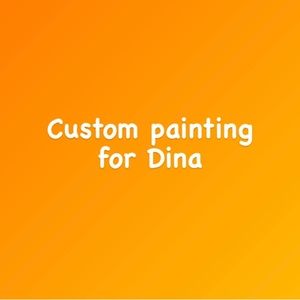 Bundle of 2 Custom painting for Dina